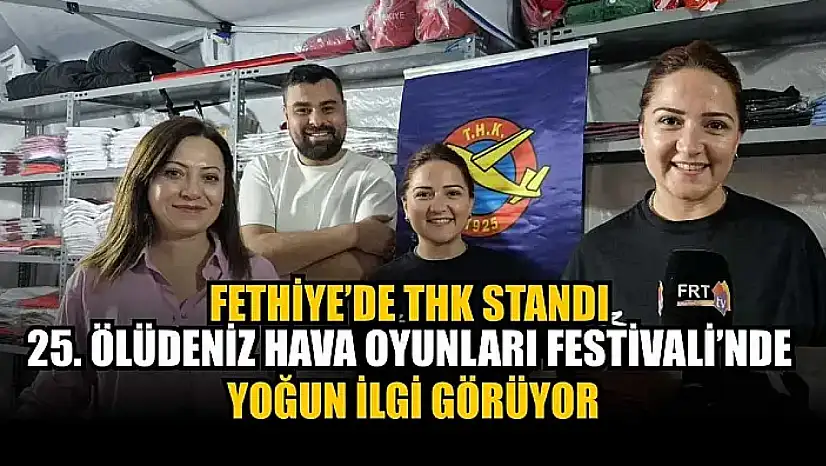 Fethiye'de THK standı, 25. Ölüdeniz Hava Oyunları Festivali'nde yoğun ilgi görüyor