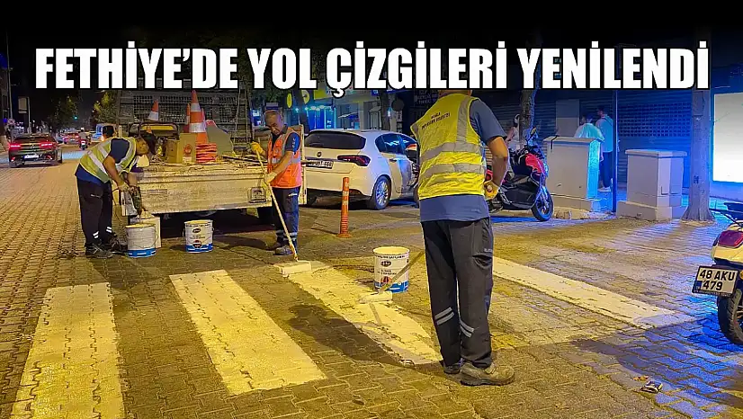 Fethiye'de Yol Çizgileri Yenilendi