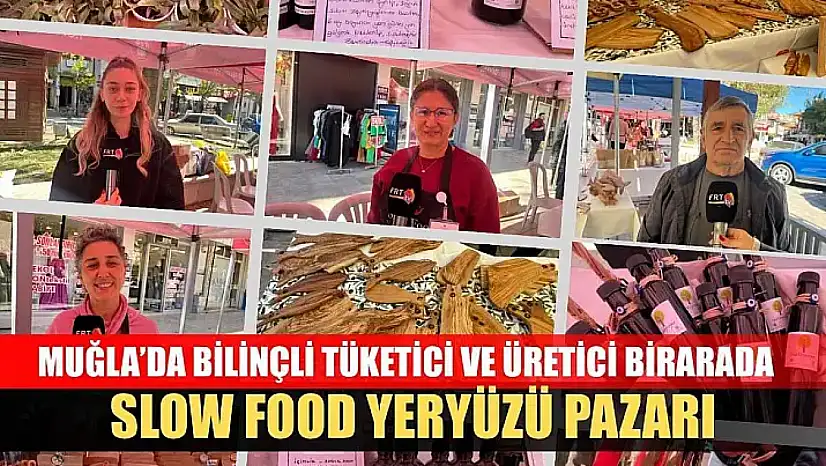 Muğla'da bilinçli tüketici ve üretici birarada: Slow Food Yeryüzü Pazarı