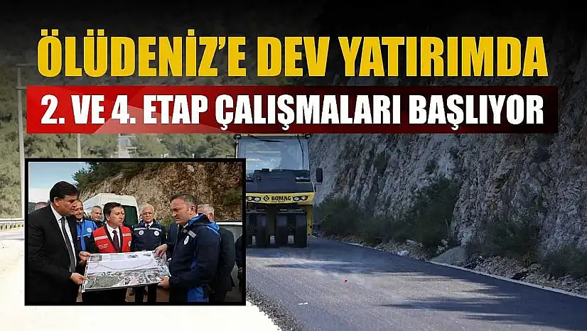 Ölüdeniz'e dev yatırımda 2. ve 4. etap çalışmaları başlıyor