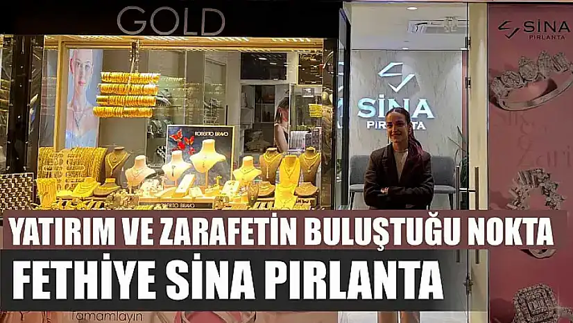 Yatırım ve zarafetin buluştuğu nokta: Fethiye Sina Pırlanta