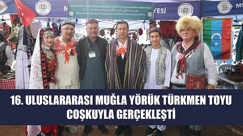 16. Uluslararası Muğla Yörük Türkmen Toyu Coşkuyla Gerçekleşti