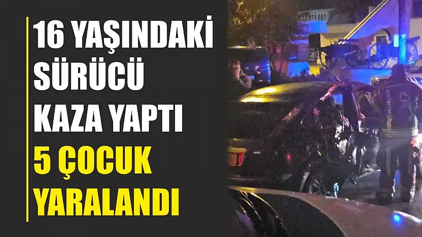 16 yaşındaki sürücü kaza yaptı, 5 çocuk yaralandı