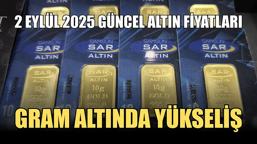 2 Eylül 2025 Güncel Altın Fiyatları: Gram altında yükseliş