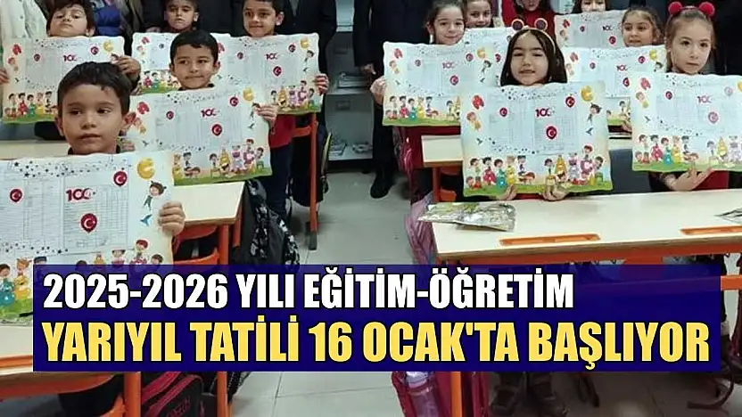 2025-2026 yılı eğitim-öğretim yarıyıl tatili 16 Ocak'ta başlıyor