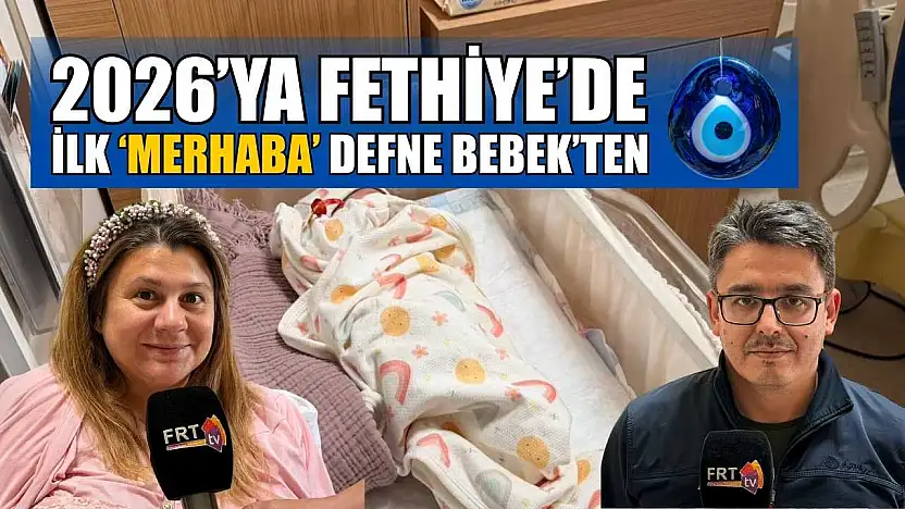 2026'ya Fethiye'de ilk 'Merhaba' Defne Bebek'ten