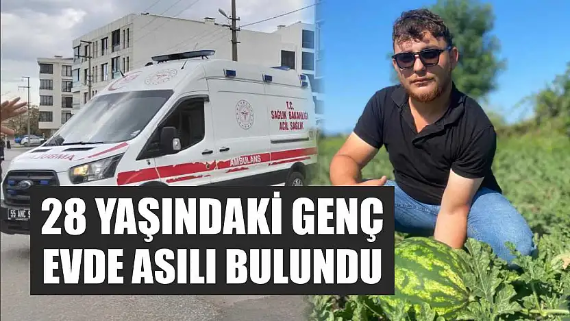 28 yaşındaki genç evde asılı bulundu
