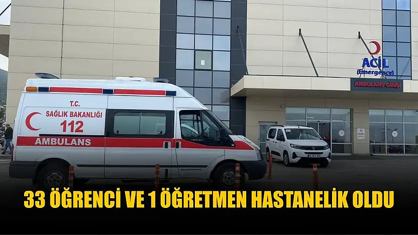 33 öğrenci ve 1 öğretmen hastanelik oldu