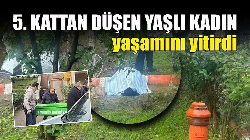 5. kattan düşen yaşlı kadın yaşamını yitirdi