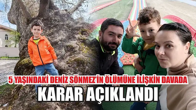 5 yaşındaki Deniz Sönmez'in ölümüne ilişkin davada karar açıklandı