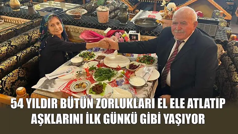 54 yıldır bütün zorlukları el ele atlatıp aşklarını ilk günkü gibi yaşıyor
