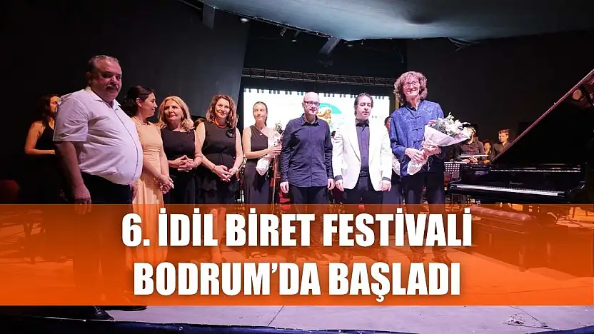 6. İdil Biret festivali Bodrum'da başladı
