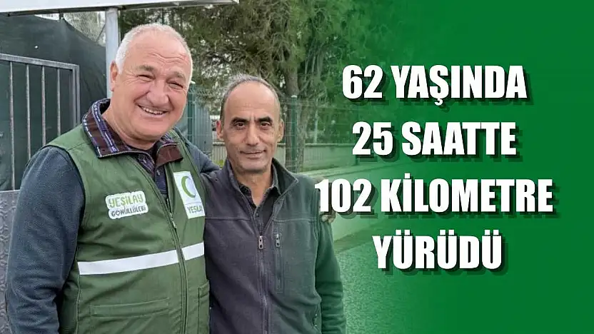 62 yaşında, 25 saatte 102 kilometre yürüdü