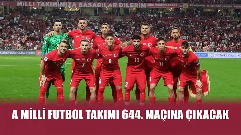 A Milli Futbol Takımı 644. maçına çıkacak