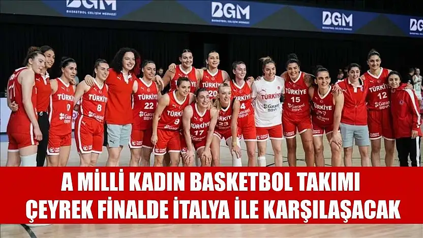 A Milli Kadın Basketbol Takımı, çeyrek finalde İtalya ile karşılaşacak