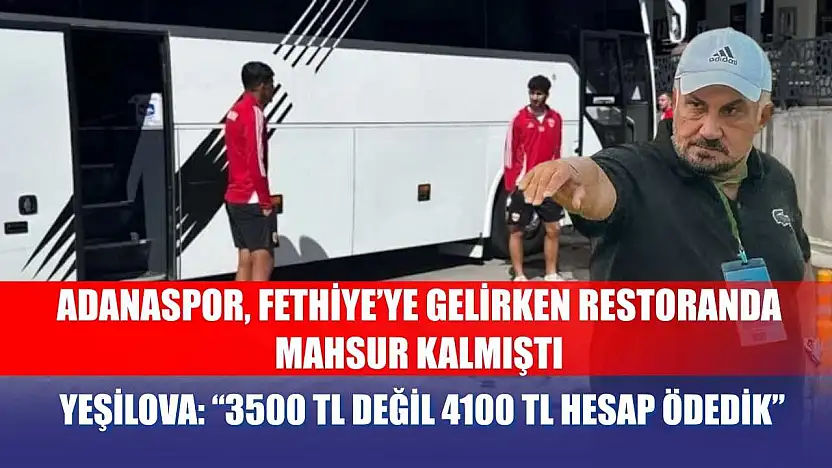 Adanaspor, Fethiye'ye Gelirken Restoranda Mahsur Kalmıştı, Açıklama Geldi