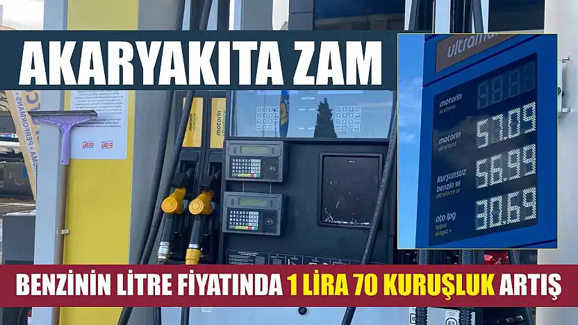 Akaryakıta zam: Benzinin litre fiyatında 1 lira 70 kuruşluk artış
