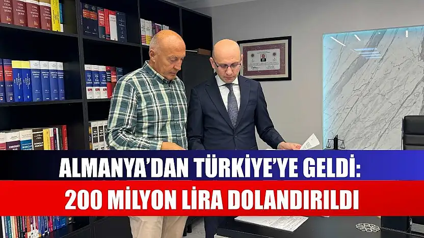 Almanya'dan Türkiye'ye geldi: 200 milyon lira dolandırıldı