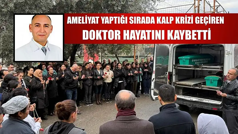 Ameliyat yaptığı sırada kalp krizi geçiren doktor hayatını kaybetti