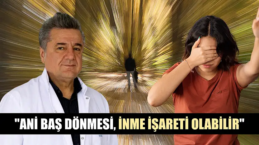 'Ani baş dönmesi, inme işareti olabilir'