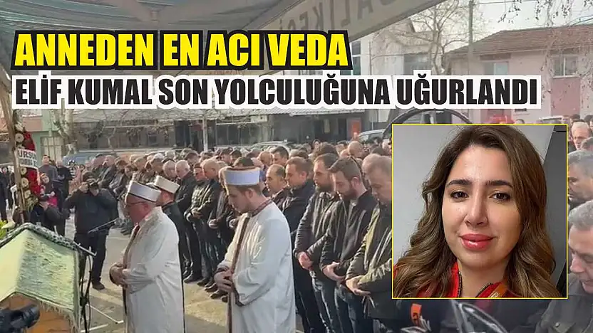 Anneden en acı veda: Elif Kumal son yolculuğuna uğurlandı