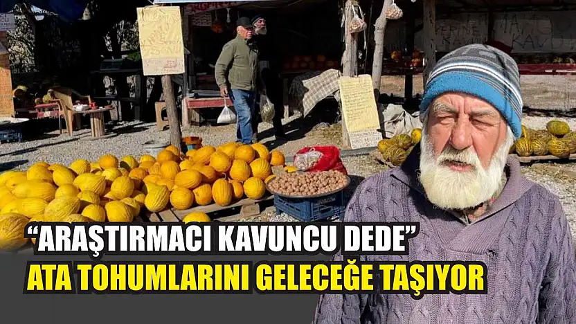 'Araştırmacı kavuncu dede' ata tohumlarını geleceğe taşıyor