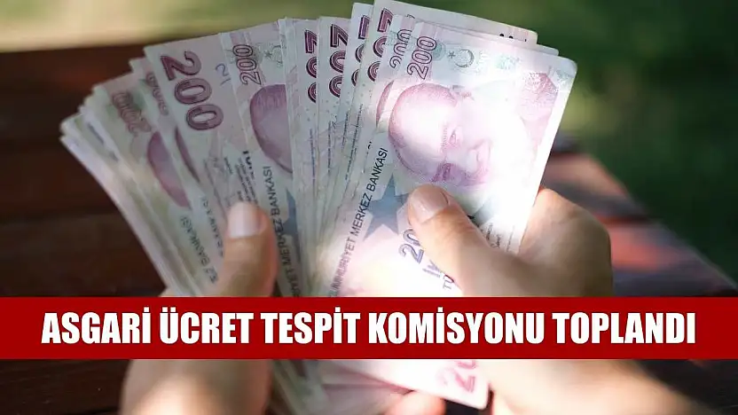 Asgari Ücret Tespit Komisyonu toplandı