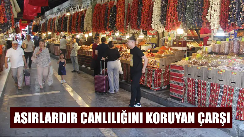 Asırlardır canlılığını koruyan çarşı