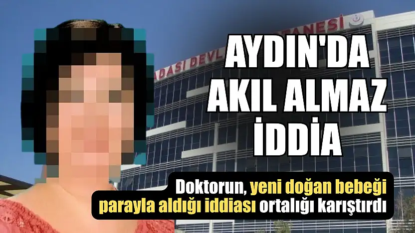 Aydın'da akıl almaz iddia