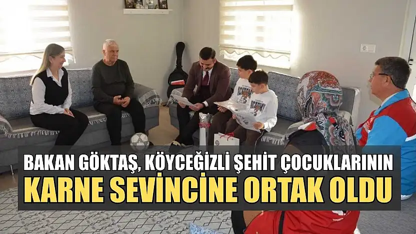 Bakan Göktaş, Köyceğizli şehit çocuklarının karne sevincine ortak oldu