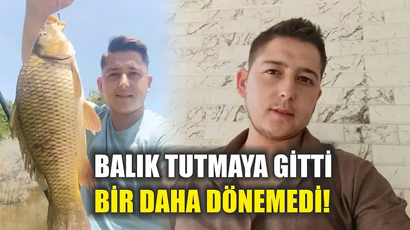 Balık Tutmaya Gitti, Bir Daha Dönemedi!