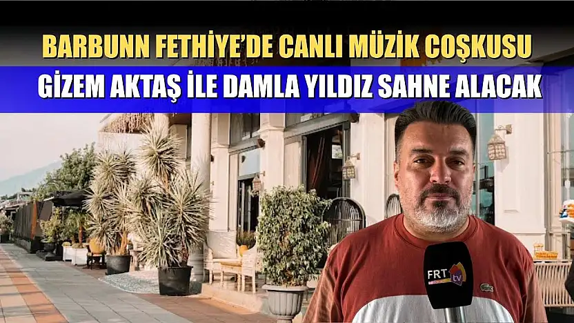 BarBunn Fethiye'de Canlı Müzik Coşkusu: Gizem Aktaş ile Damla Yıldız Sahne Alacak