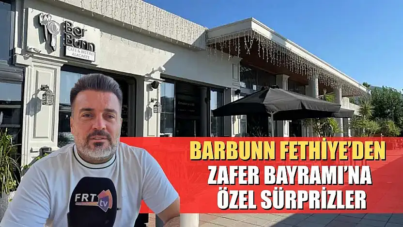 BarBunn Fethiye'den Zafer Bayramı'na Özel Sürprizler