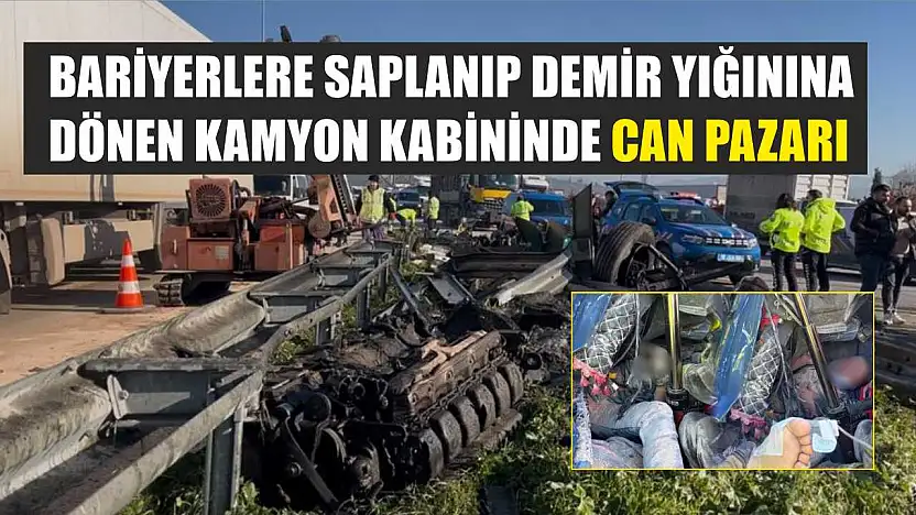 Bariyerlere saplanıp demir yığınına dönen kamyon kabininde can pazarı
