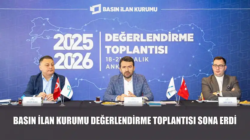 Basın İlan Kurumu Değerlendirme Toplantısı sona erdi