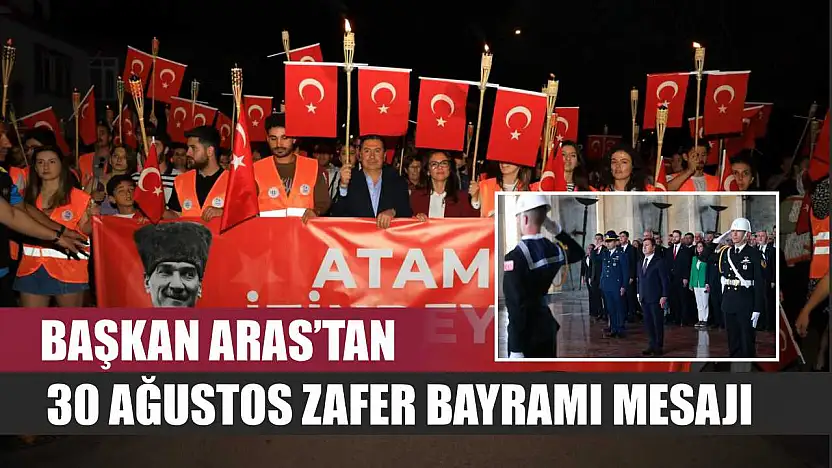 Başkan Aras'tan 30 Ağustos Zafer Bayramı Mesajı