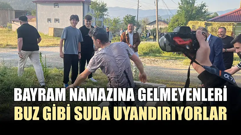 Bayram namazına gelmeyenleri buz gibi suda uyandırıyorlar