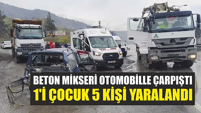 Beton mikseri otomobille çarpıştı: 1'i çocuk 5 kişi yaralandı