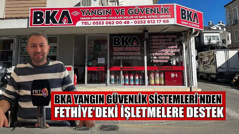 BKA Yangın Güvenlik Sistemleri'nden Fethiye'deki işletmelere destek