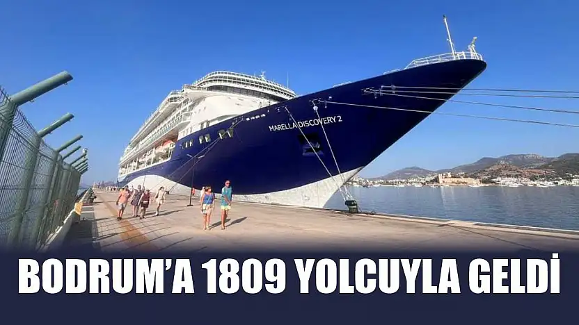 Bodrum'a 1809 yolcuyla geldi