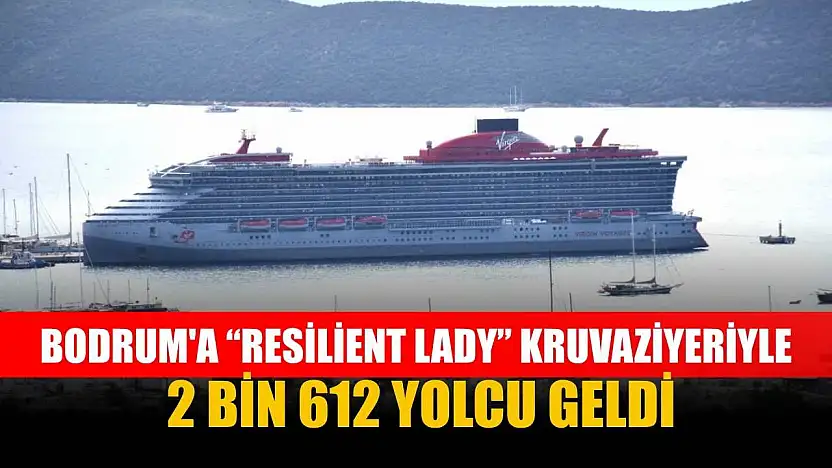 Bodrum'a 'Resilient Lady' kruvaziyeriyle 2 bin 612 yolcu geldi
