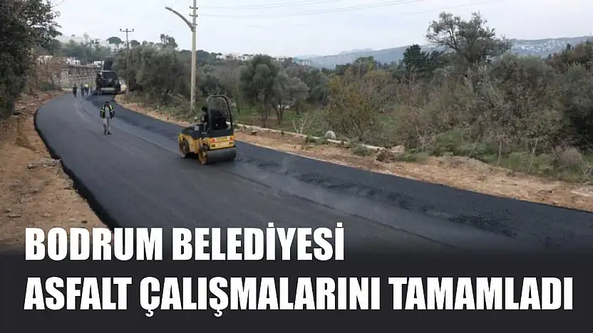 Bodrum Belediyesi Asfalt Çalışmalarını Tamamladı
