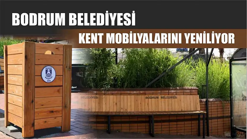 Bodrum Belediyesi, Kent Mobilyalarını Yeniliyor
