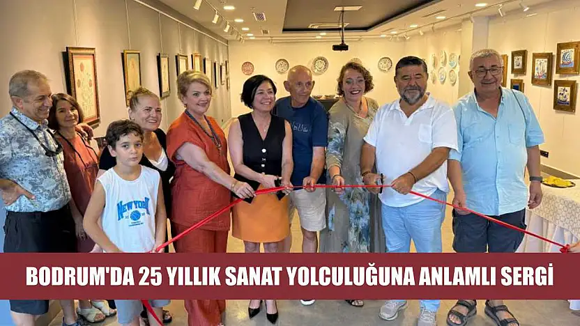 Bodrum'da 25 Yıllık Sanat Yolculuğuna Anlamlı Sergi