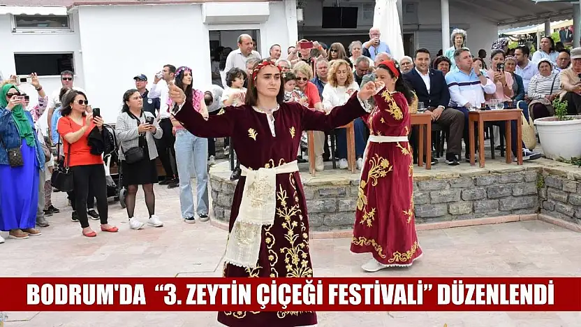 Bodrum'da '3. Zeytin Çiçeği Festivali' düzenlendi