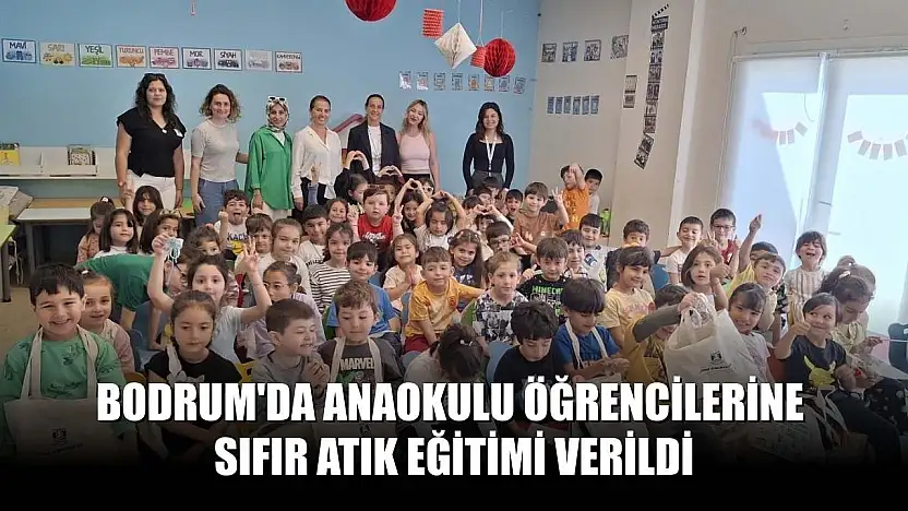 Bodrum'da anaokulu öğrencilerine sıfır atık eğitimi verildi