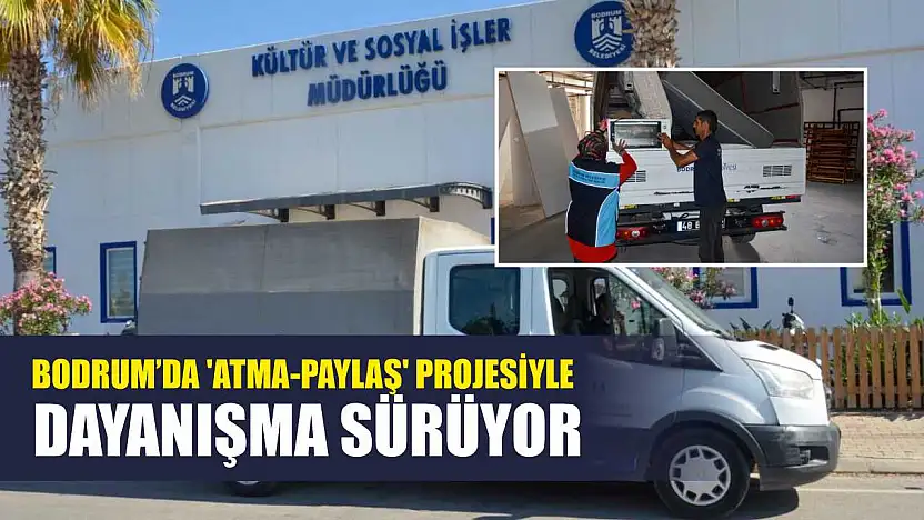 Bodrum'da 'Atma-Paylaş' Projesiyle Dayanışma Sürüyor