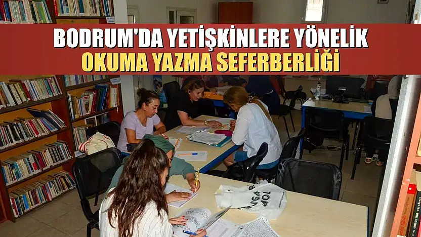 Bodrum'da yetişkinlere yönelik okuma yazma seferberliği