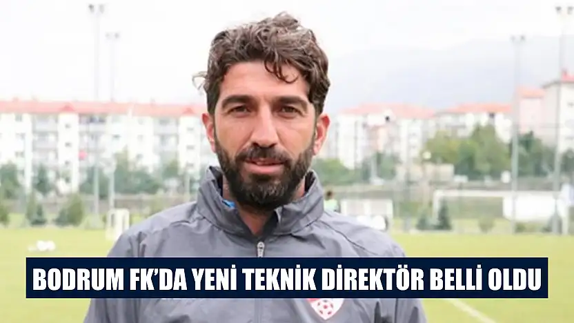 Bodrum FK'da yeni teknik direktör belli oldu