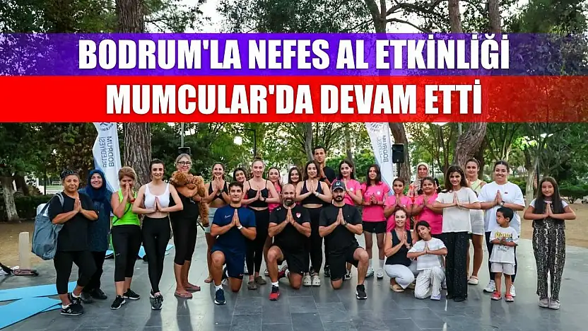 Bodrum'la Nefes Al etkinliği Mumcular'da devam etti
